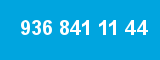 936 841 11 44 936 841 11 44
